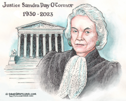 JUSTICE SANDRA DAY O'CONNOR TRIBUTE by Dave Granlund