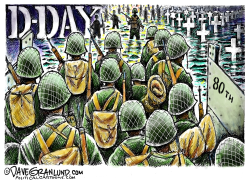 D-DAY 80TH ANNIVERSARY by Dave Granlund